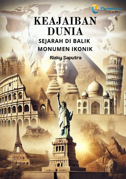 Keajaiban Dunia: Sejarah di Balik Monumen Ikonik